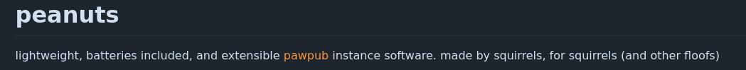 peanuts

lightweight, batteries included, and extensible pawpub instance software. made by squirrels, for squirrels (and other floofs)