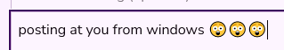 the post form where the shocked emojis are in the fucked up windows 10 appearance